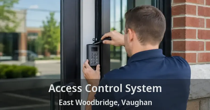 Access Control System East Woodbridge, Vaughan - ON