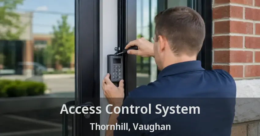 Access Control System Thornhill, Vaughan - ON