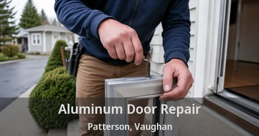 Aluminum Door Repair Patterson, Vaughan - ON
