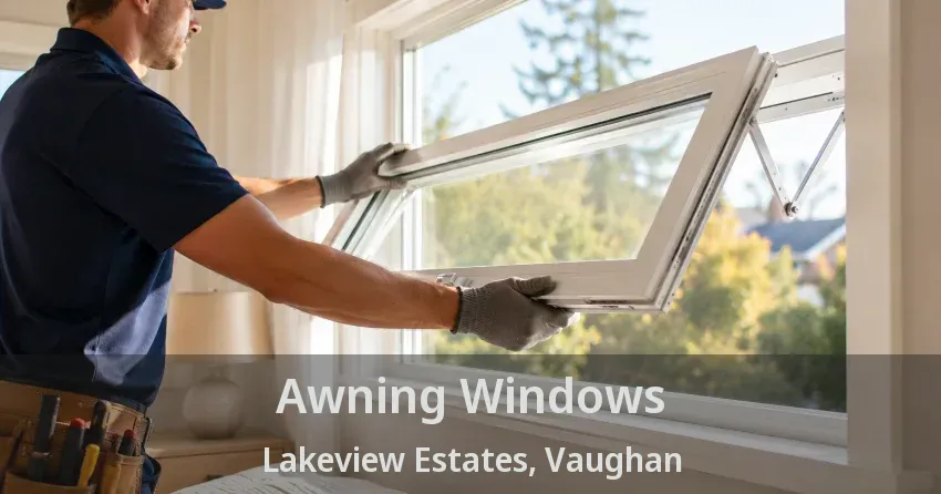 Awning Windows Lakeview Estates, Vaughan - ON