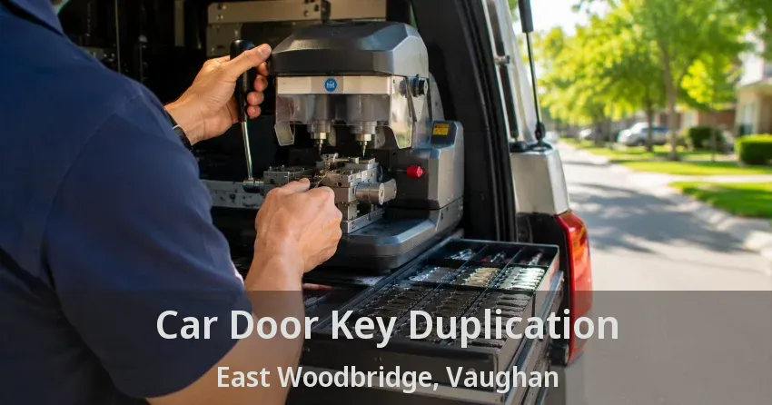 Car Door Key Duplication East Woodbridge, Vaughan - ON