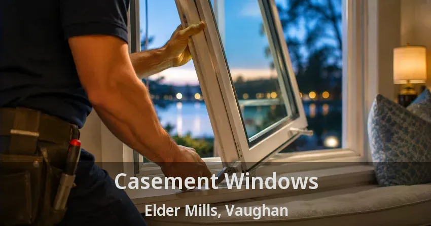 Casement Windows Elder Mills, Vaughan - ON