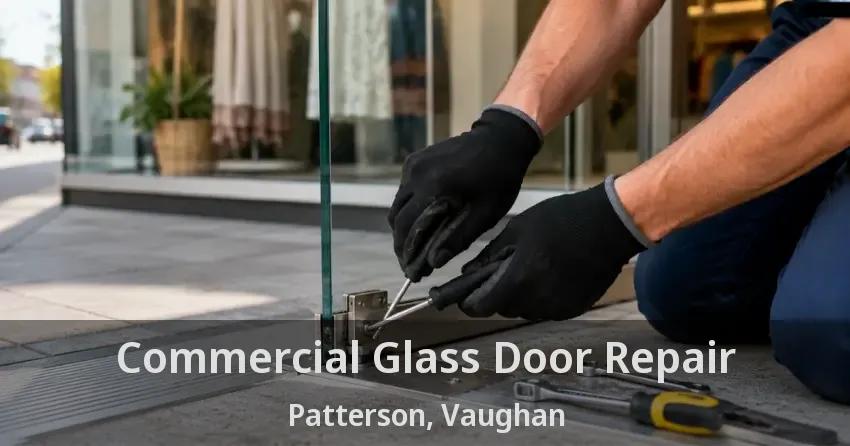 Commercial Glass Door Repair Patterson, Vaughan - ON