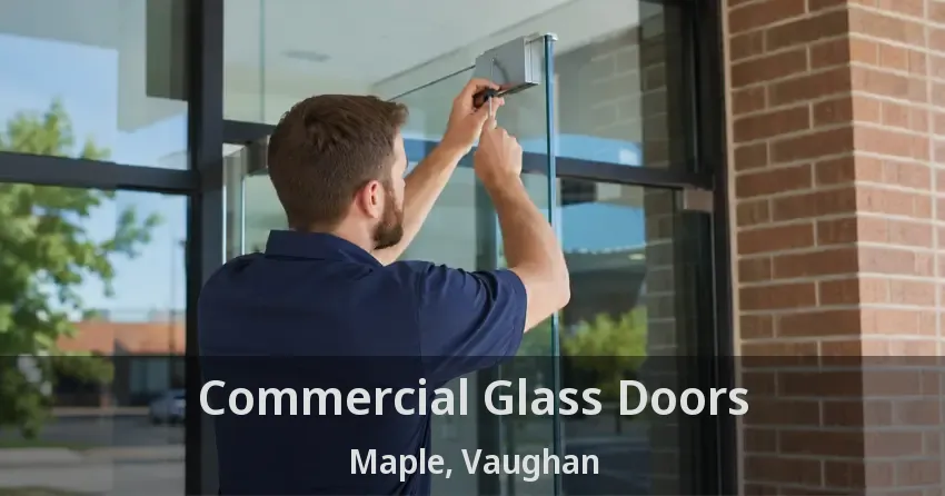 Commercial Glass Doors Maple, Vaughan - ON