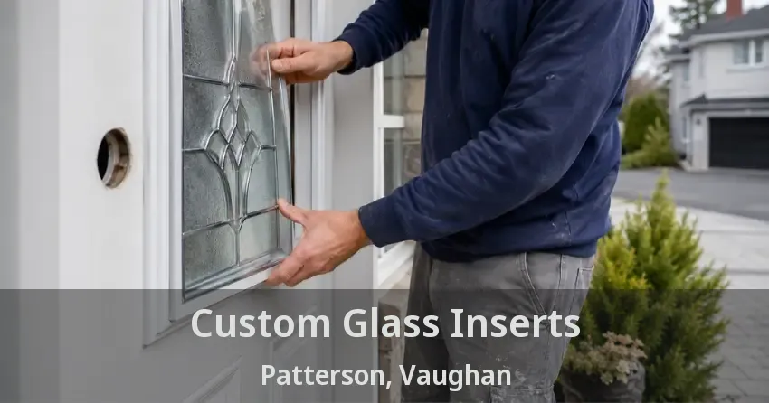 Custom Glass Inserts Patterson, Vaughan - ON