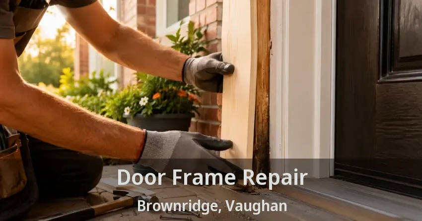 Door Frame Repair Brownridge, Vaughan - ON