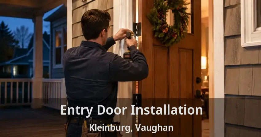 Entry Door Installation Kleinburg, Vaughan - ON