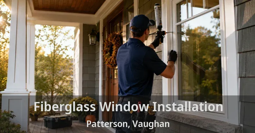 Fiberglass Window Installation Patterson, Vaughan - ON