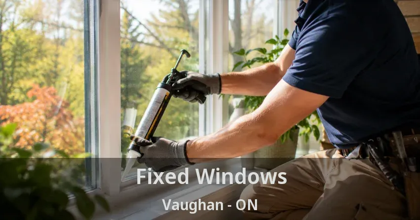 Fixed Windows Vaughan - ON