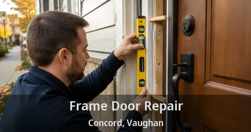 Frame Door Repair Concord, Vaughan - ON