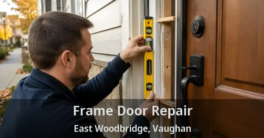 Frame Door Repair East Woodbridge, Vaughan - ON
