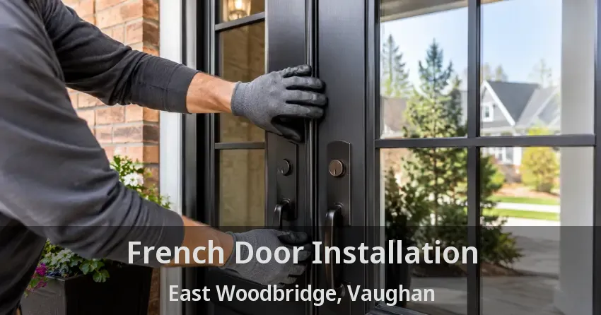 French Door Installation East Woodbridge, Vaughan - ON