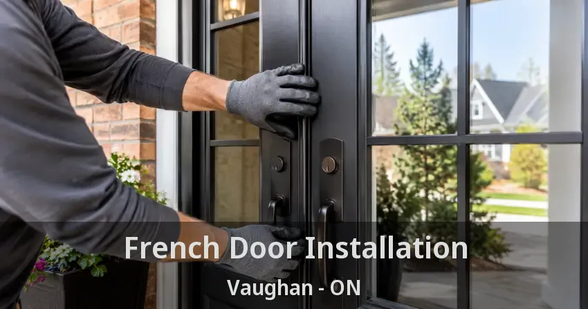 French Door Installation Vaughan - ON