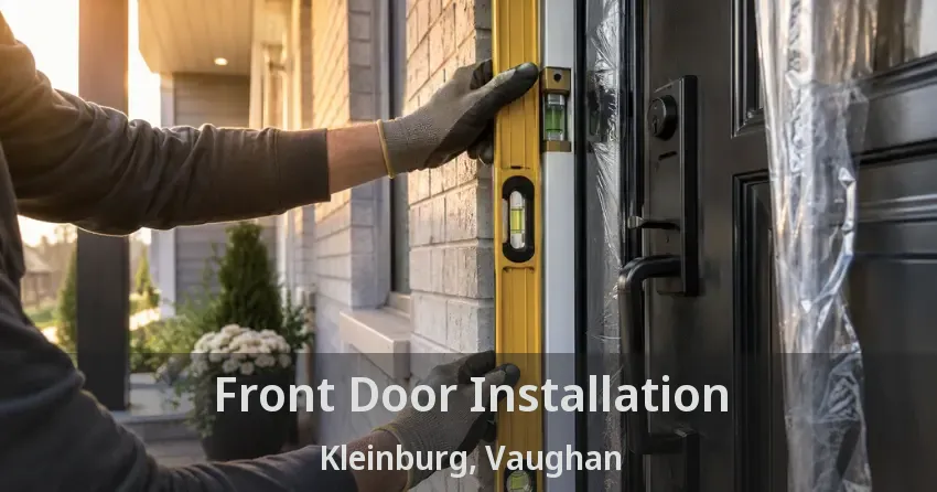 Front Door Installation Kleinburg, Vaughan - ON