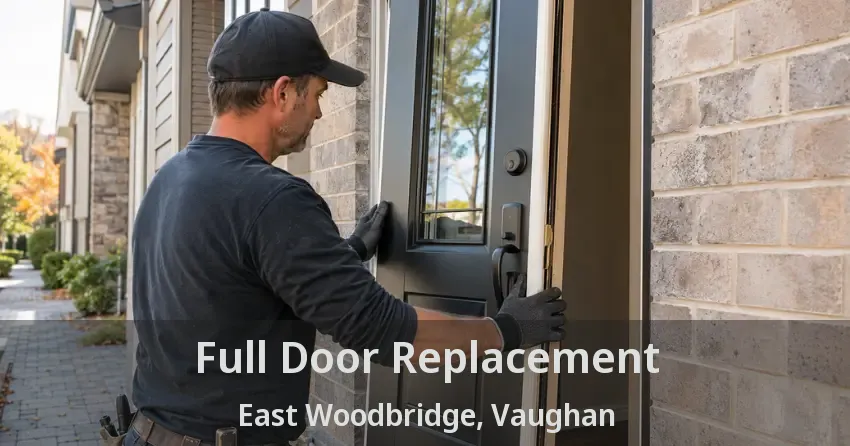 Full Door Replacement East Woodbridge, Vaughan - ON