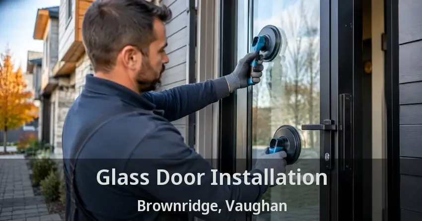 Glass Door Installation Brownridge, Vaughan - ON
