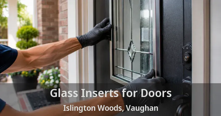 Glass Inserts for Doors Islington Woods, Vaughan - ON