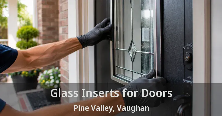 Glass Inserts for Doors Pine Valley, Vaughan - ON
