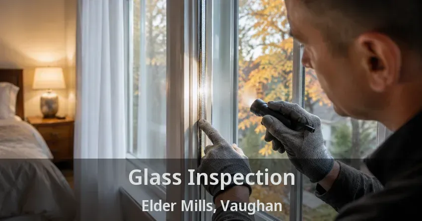 Glass Inspection Elder Mills, Vaughan - ON