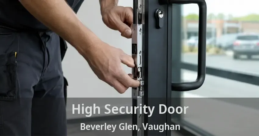 High Security Door Beverley Glen, Vaughan - ON