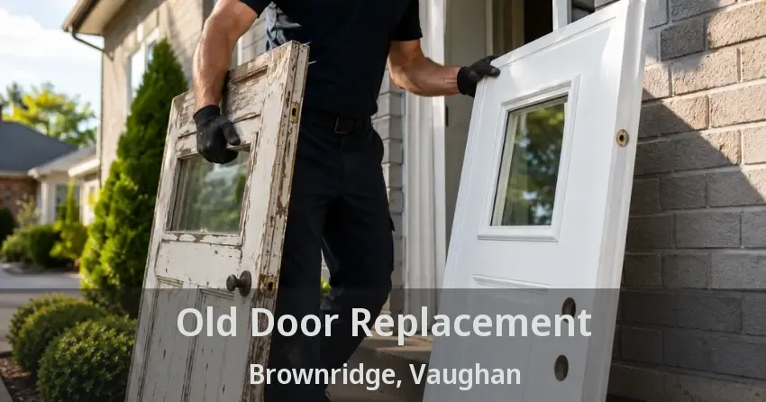 Old Door Replacement Brownridge, Vaughan - ON