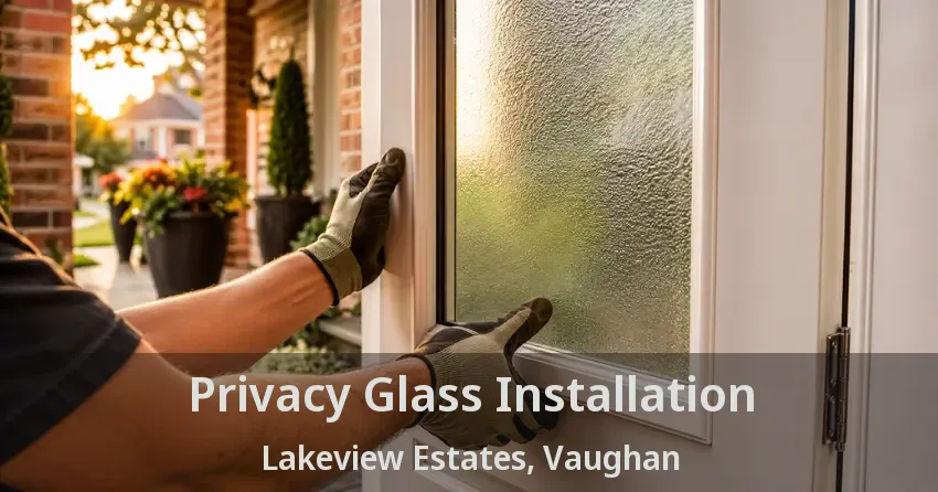 Privacy Glass Installation Lakeview Estates, Vaughan - ON