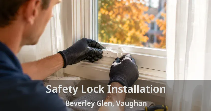 Safety Lock Installation Beverley Glen, Vaughan - ON