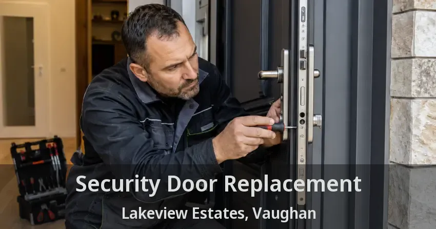 Security Door Replacement Lakeview Estates, Vaughan - ON