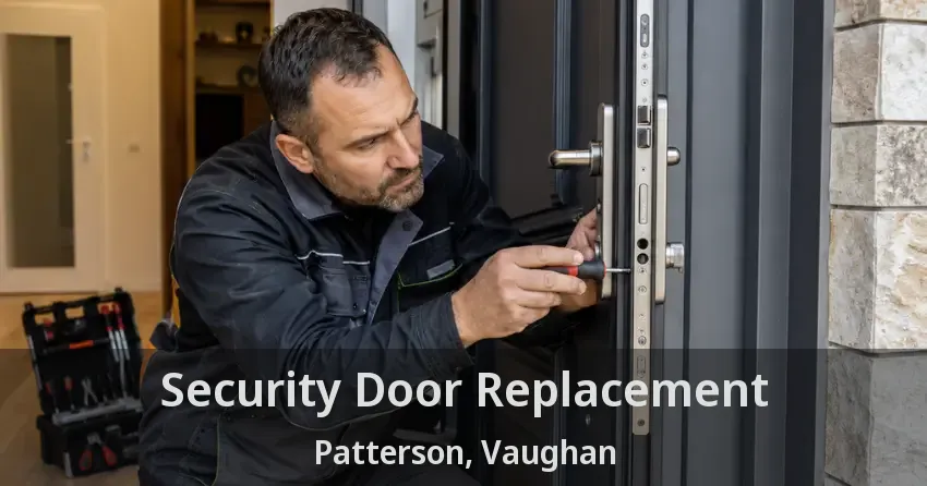 Security Door Replacement Patterson, Vaughan - ON