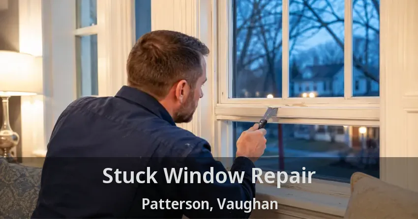 Stuck Window Repair Patterson, Vaughan - ON