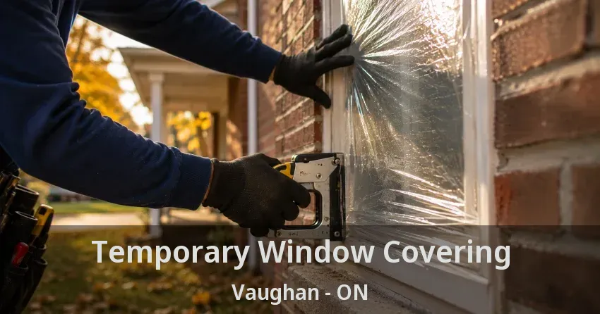 Temporary Window Covering Vaughan - ON