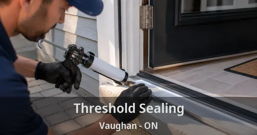 Threshold Sealing Vaughan - ON