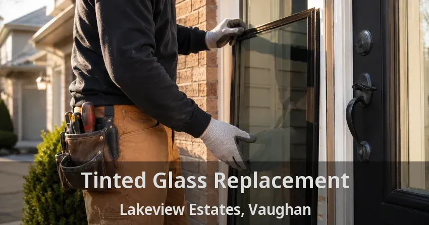 Tinted Glass Replacement Lakeview Estates, Vaughan - ON