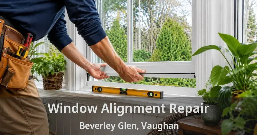 Window Alignment Repair Beverley Glen, Vaughan - ON