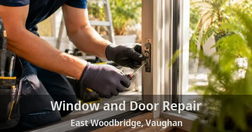 Window and Door Repair East Woodbridge, Vaughan - ON