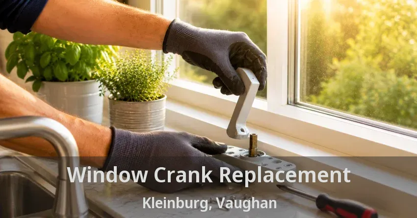 Window Crank Replacement Kleinburg, Vaughan - ON