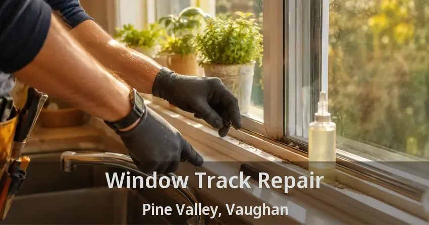 Window Track Repair Pine Valley, Vaughan - ON